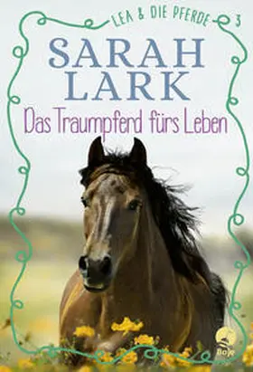 Lark / Gohl |  Lea und die Pferde - Das Traumpferd fürs Leben | Buch |  Sack Fachmedien