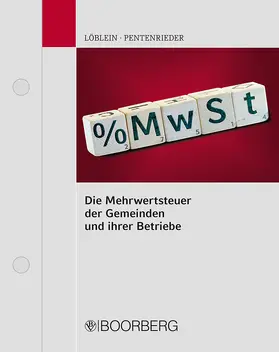 Löblein / Pentenrieder |  Die Mehrwertsteuer der Gemeinden und ihrer Betriebe, mit Fortsetzungsbezug | Loseblattwerk |  Sack Fachmedien