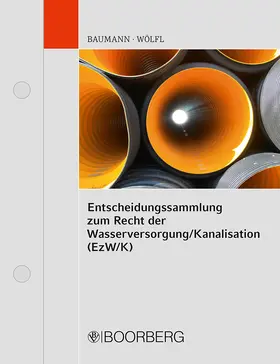 Baumann / Wölfl |  Entscheidungssammlung zum Recht der Wasserversorgung/Kanalisation (EzW/K), mit Fortsetzungsbezug | Loseblattwerk |  Sack Fachmedien