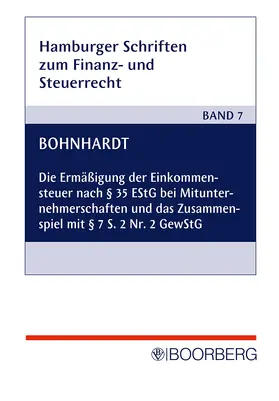 Bohnhardt |  Die Ermäßigung der Einkommensteuer nach § 35 EStG bei Mitunternehmerschaften und das Zusammenspiel mit § 7 S. 2 Nr. 2 GewStG | Buch |  Sack Fachmedien