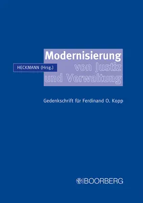 Heckmann |  Modernisierung von Justiz und Verwaltung - Gedenkschrift für Ferdinand O. Kopp | Buch |  Sack Fachmedien