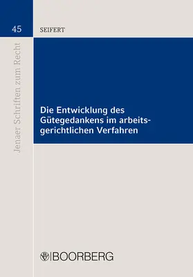 Seifert |  Die Entwicklung des Gütegedankens im arbeitsgerichtlichen Verfahren | Buch |  Sack Fachmedien