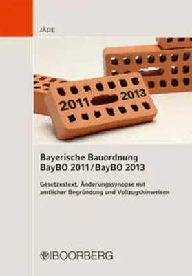 Jäde |  Bayerische Bauordnung BayBO 2011 / BayBO 2013 | Buch |  Sack Fachmedien
