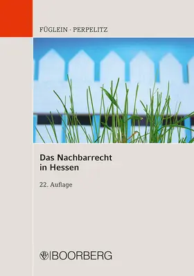 Füglein / Perpelitz |  Das Nachbarrecht in Hessen | Buch |  Sack Fachmedien