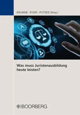 Kramer / Kuhn / Putzke |  Was muss Juristenausbildung heute leisten? | Buch |  Sack Fachmedien