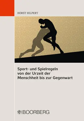 Hilpert |  Sport- und Spielregeln von der Urzeit der Menschheit bis zur Gegenwart | Buch |  Sack Fachmedien