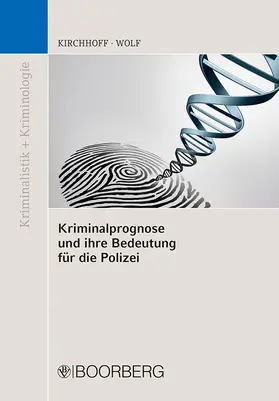 Kirchhoff / Wolf |  Kriminalprognose und ihre Bedeutung für die Polizei | Buch |  Sack Fachmedien