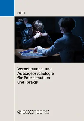 Posch |  Vernehmungs- und Aussagepsychologie für Polizeistudium und -praxis | Buch |  Sack Fachmedien