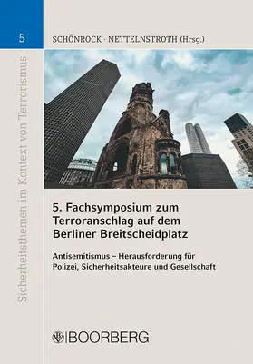 Schönrock / Nettelnstroth |  5. Fachsymposium zum Terroranschlag auf dem Berliner Breitscheidplatz | Buch |  Sack Fachmedien