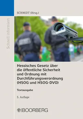 Schmidt |  Hessisches Gesetz über die öffentliche Sicherheit und Ordnung und Verordnung zur Durchführung des Hessischen Gesetzes über die öffentliche Sicherheit und Ordnung und zur Durchführung des Hessischen Freiwilligen-Polizeidienst-Gesetzes (HSOG und HSOG-DVO) | Buch |  Sack Fachmedien