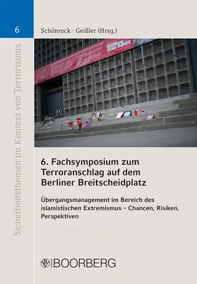 Schönrock / Geißler |  6. Fachsymposium zum Terroranschlag auf dem Berliner Breitscheidplatz | Buch |  Sack Fachmedien