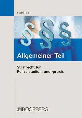 Schütze |  Strafrecht für Polizeistudium und -praxis - Allgemeiner Teil | Buch |  Sack Fachmedien