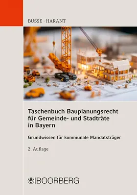 Busse / Harant |  Taschenbuch Bauplanungsrecht für Gemeinde- und Stadträte in Bayern | Buch |  Sack Fachmedien
