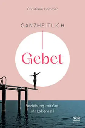 Hammer | Ganzheitlich Gebet | Buch | 978-3-417-00061-0 | sack.de