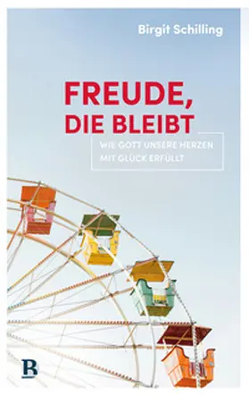 Schilling | Freude, die bleibt | Buch | 978-3-417-01029-9 | sack.de