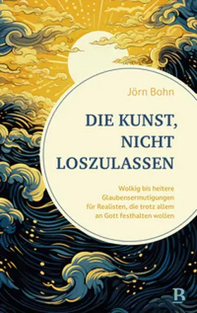 Bohn | Die Kunst, nicht loszulassen | Buch | 978-3-417-01035-0 | sack.de