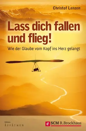 Lenzen |  Lass dich fallen und flieg! | eBook | Sack Fachmedien