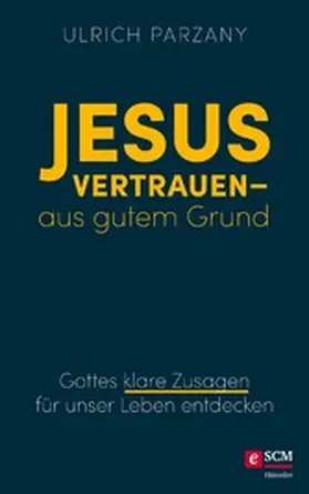 Parzany |  Jesus vertrauen - aus gutem Grund | eBook | Sack Fachmedien