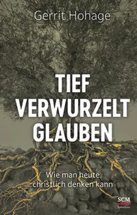 Hohage | Tief verwurzelt glauben | Buch | 978-3-417-24185-3 | sack.de