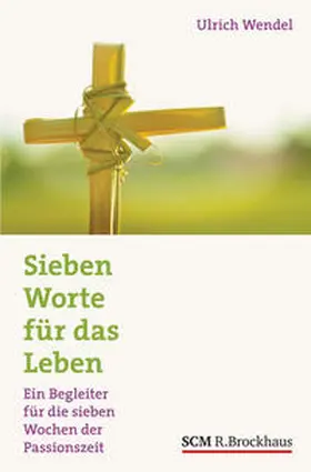 Wendel |  Sieben Worte für das Leben | Buch |  Sack Fachmedien