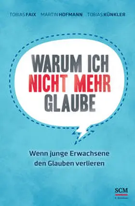 Faix / Hofmann / Künkler |  Warum ich nicht mehr glaube | Buch |  Sack Fachmedien