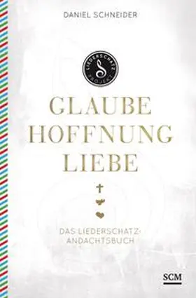 Schneider |  Glaube, Hoffnung, Liebe | Buch |  Sack Fachmedien