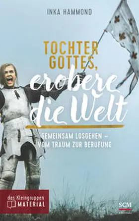 Hammond |  Tochter Gottes, erobere die Welt - das Kleingruppenmaterial | Buch |  Sack Fachmedien