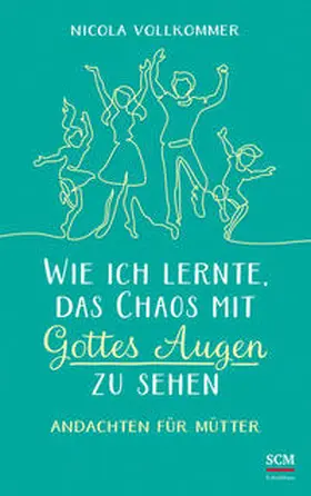 Vollkommer | Wie ich lernte, das Chaos mit Gottes Augen zu sehen | Buch | 978-3-417-26971-0 | sack.de