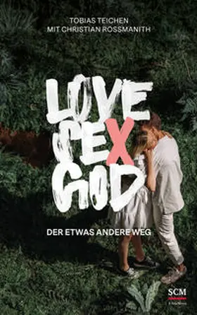 Teichen / Rossmanith |  Love, Sex, God | Buch |  Sack Fachmedien