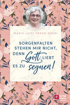Prean-Bruni | Sorgenfalten stehen mir nicht, denn Gott liebt es zu segnen! | E-Book | sack.de