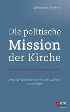 Reimer |  Die politische Mission der Kirche | eBook | Sack Fachmedien