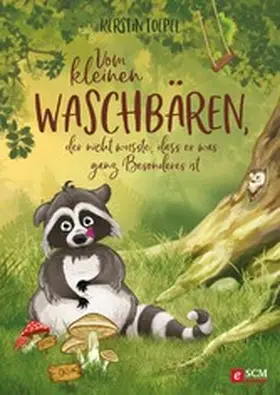Toepel | Vom kleinen Waschbären, der nicht wusste, dass er was ganz Besonderes ist | E-Book | sack.de
