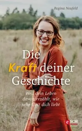Neufeld | Die Kraft deiner Geschichte | E-Book | www2.sack.de