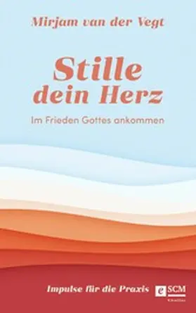 Vegt | Stille dein Herz | E-Book | www2.sack.de