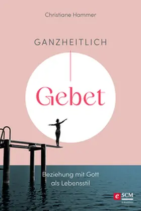 Hammer | Ganzheitlich Gebet | E-Book | sack.de