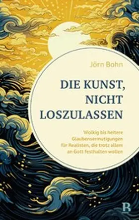 Bohn | Die Kunst, nicht loszulassen | E-Book | sack.de