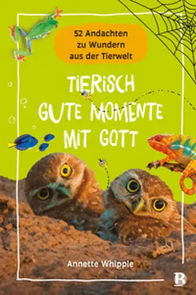 Whipple |  Tierisch gute Momente mit Gott | Buch |  Sack Fachmedien