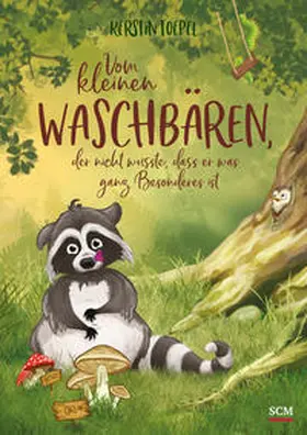 Toepel | Vom kleinen Waschbären, der nicht wusste, dass er was ganz Besonderes ist | Buch | 978-3-417-28818-6 | sack.de
