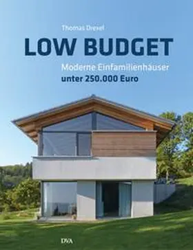 Drexel |  Low Budget. Moderne Einfamilienhäuser unter 250.000 € | Buch |  Sack Fachmedien