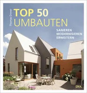 Drexel |  TOP 50 Umbauten - Sanieren, modernisieren, erweitern | Buch |  Sack Fachmedien