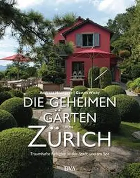Honegger / Wicky |  Die geheimen Gärten von Zürich | Buch |  Sack Fachmedien
