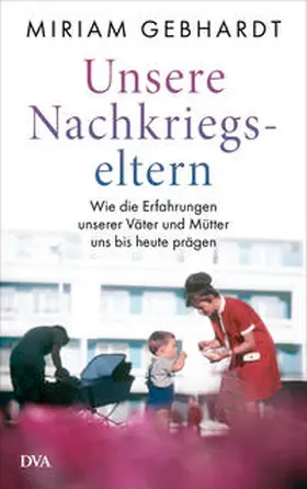 Gebhardt |  Unsere Nachkriegseltern | Buch |  Sack Fachmedien