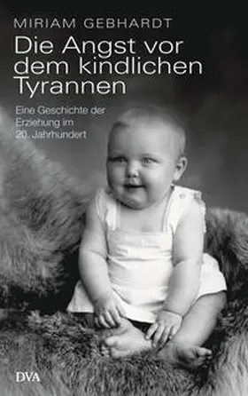 Gebhardt |  Die Angst vor dem kindlichen Tyrannen | Buch |  Sack Fachmedien