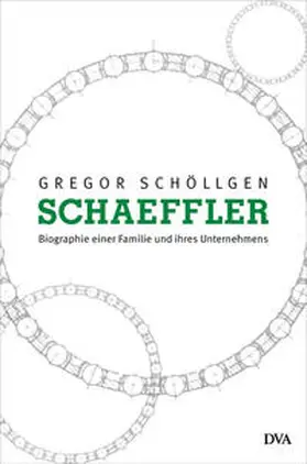 Schöllgen |  Schaeffler. Biographie einer Familie und ihres Unternehmens | Buch |  Sack Fachmedien