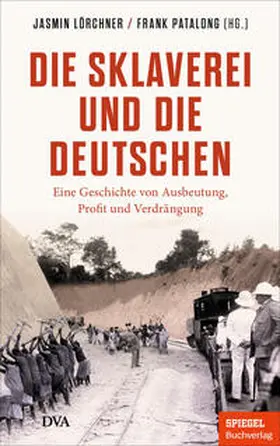 Lörchner / Patalong |  Die Sklaverei und die Deutschen | Buch |  Sack Fachmedien