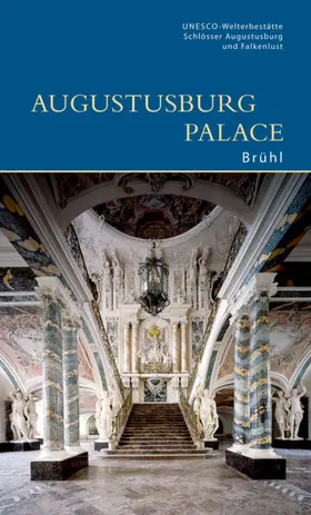 UNESCO-Welterbestätte |  Augustusburg Palace, Brühl | Buch |  Sack Fachmedien