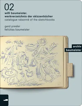 Baumeister / Presler |  Willi Baumeister. Werkverzeichnis der Skizzenbücher / Catalogue Raisonné of the Sketchbooks | Buch |  Sack Fachmedien
