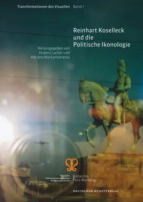 Locher / Markantonatos |  Reinhart Koselleck und die Politische Ikonologie | Buch |  Sack Fachmedien