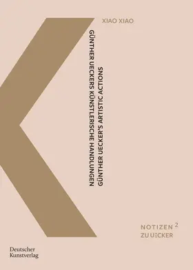 Xiao / Neuburger / Melissen | Günther Ueckers künstlerische Handlungen | Buch | 978-3-422-80133-2 | sack.de