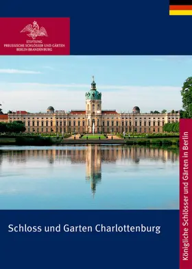 Scharmann / Deißler |  Schloss und Garten Charlottenburg | Buch |  Sack Fachmedien